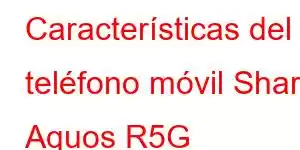 Características del teléfono móvil Sharp Aquos R5G