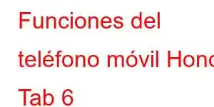 Funciones del teléfono móvil Honor Tab 6