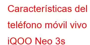 Características del teléfono móvil vivo iQOO Neo 3s