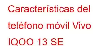 Características del teléfono móvil Vivo IQOO 13 SE