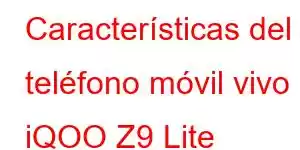 Características del teléfono móvil vivo iQOO Z9 Lite