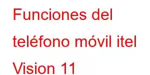 Funciones del teléfono móvil itel Vision 11