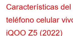 Características del teléfono celular vivo iQOO Z5 (2022)