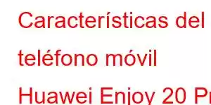 Características del teléfono móvil Huawei Enjoy 20 Pro