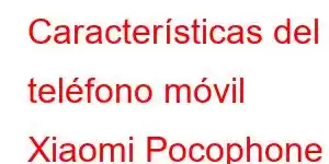 Características del teléfono móvil Xiaomi Pocophone F2 Pro