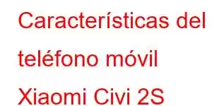 Características del teléfono móvil Xiaomi Civi 2S