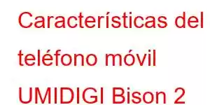 Características del teléfono móvil UMIDIGI Bison 2