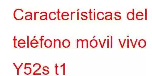 Características del teléfono móvil vivo Y52s t1