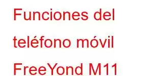 Funciones del teléfono móvil FreeYond M11