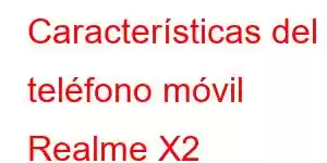 Características del teléfono móvil Realme X2