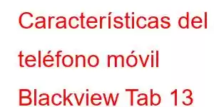 Características del teléfono móvil Blackview Tab 13