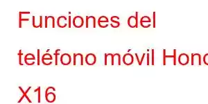 Funciones del teléfono móvil Honor X16