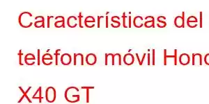 Características del teléfono móvil Honor X40 GT