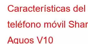 Características del teléfono móvil Sharp Aquos V10