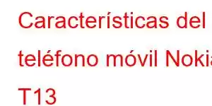 Características del teléfono móvil Nokia T13