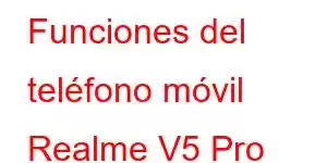 Funciones del teléfono móvil Realme V5 Pro