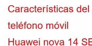 Características del teléfono móvil Huawei nova 14 SE