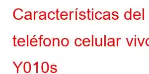 Características del teléfono celular vivo Y010s