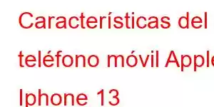 Características del teléfono móvil Apple Iphone 13