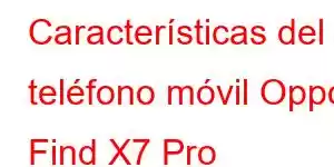 Características del teléfono móvil Oppo Find X7 Pro