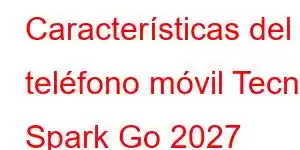 Características del teléfono móvil Tecno Spark Go 2027