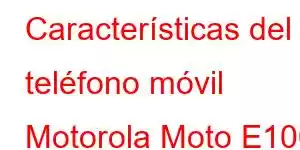 Características del teléfono móvil Motorola Moto E100