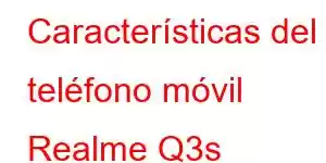 Características del teléfono móvil Realme Q3s