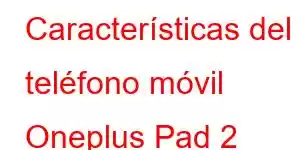 Características del teléfono móvil Oneplus Pad 2