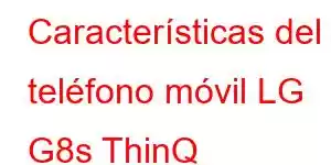 Características del teléfono móvil LG G8s ThinQ