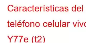 Características del teléfono celular vivo Y77e (t2)