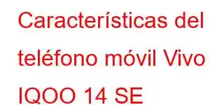 Características del teléfono móvil Vivo IQOO 14 SE