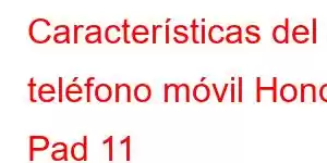 Características del teléfono móvil Honor Pad 11