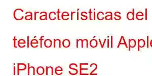 Características del teléfono móvil Apple iPhone SE2