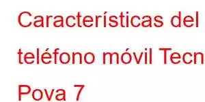 Características del teléfono móvil Tecno Pova 7