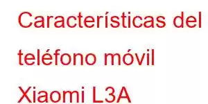 Características del teléfono móvil Xiaomi L3A