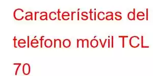 Características del teléfono móvil TCL 70