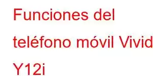 Funciones del teléfono móvil Vivid Y12i