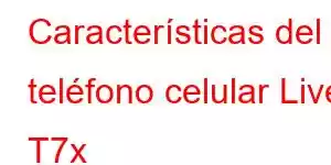 Características del teléfono celular Live T7x