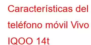 Características del teléfono móvil Vivo IQOO 14t