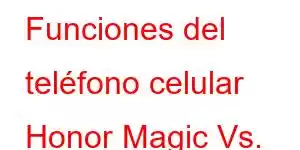 Funciones del teléfono celular Honor Magic Vs.