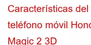 Características del teléfono móvil Honor Magic 2 3D