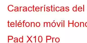 Características del teléfono móvil Honor Pad X10 Pro