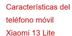 Características del teléfono móvil Xiaomi 13 Lite