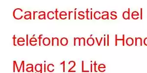 Características del teléfono móvil Honor Magic 12 Lite